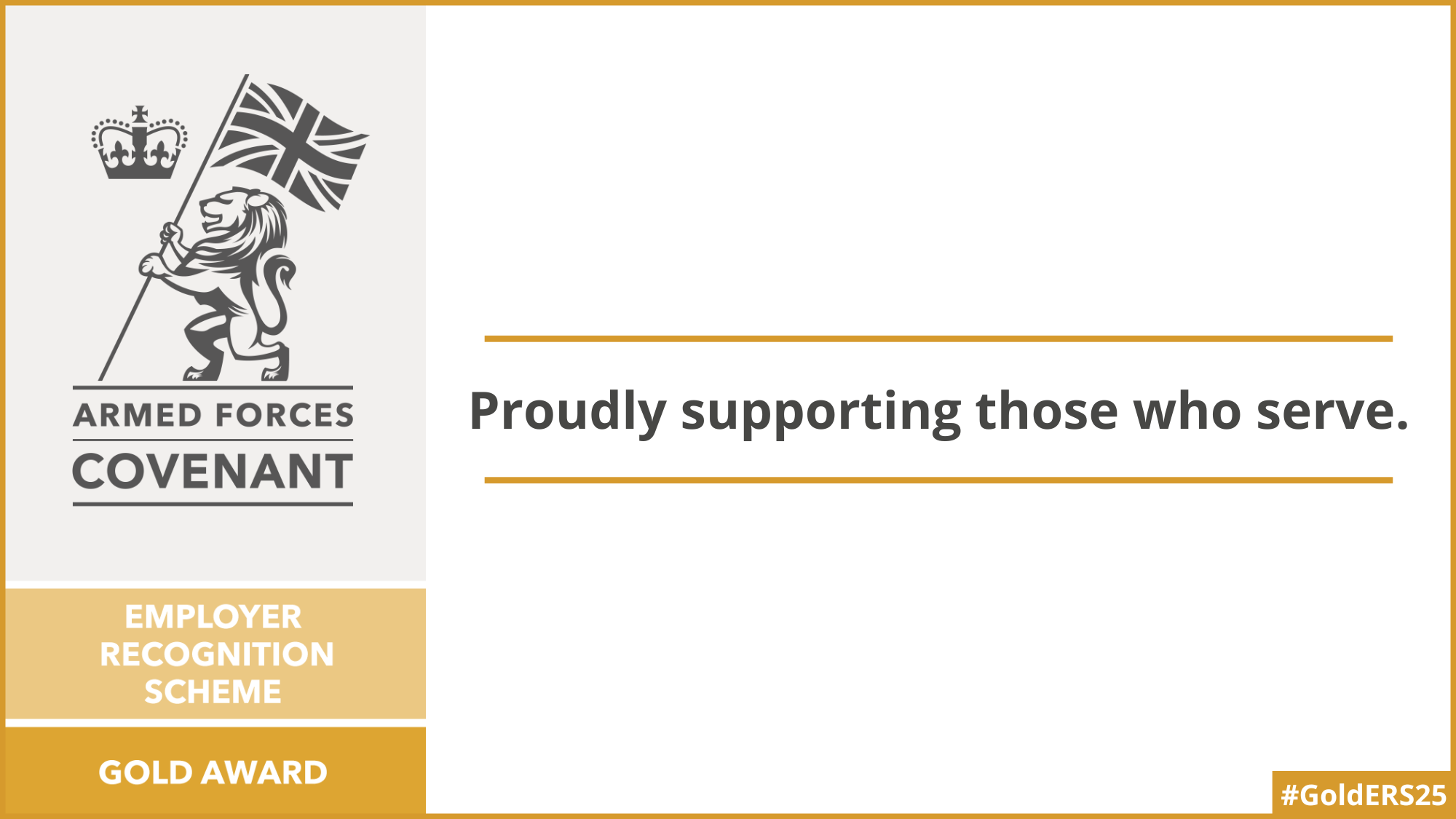 Armed Forces Covenant, Employer Recognition Scheme Gold Award - Proudly supporting those who serve